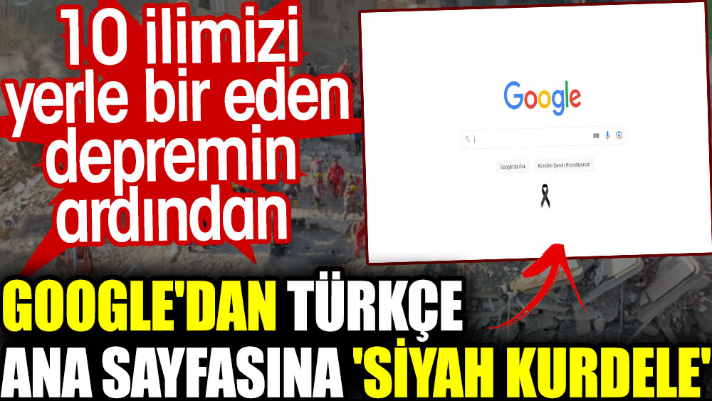 Büyük felaketin ardından Google'dan Türkçe ana sayfasına 'siyah kurdele'