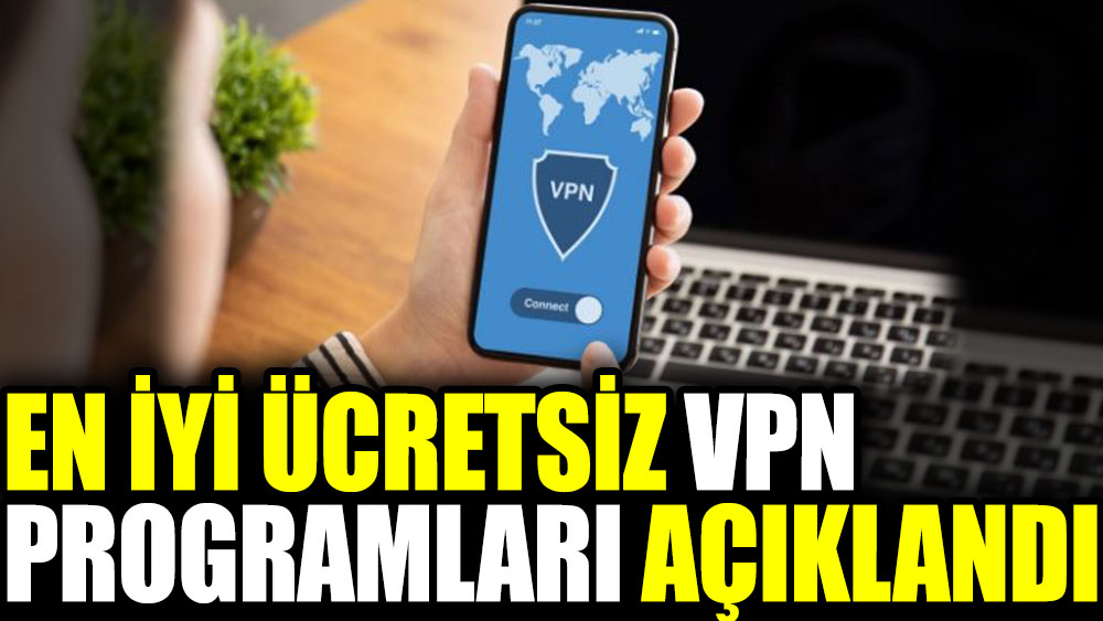 En iyi ücretsiz VPN programları açıklandı