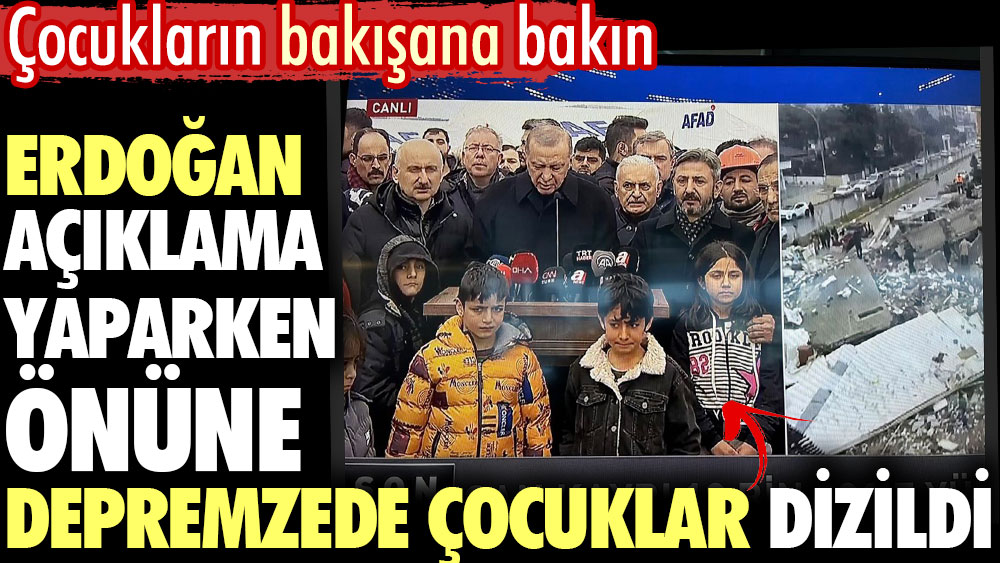 Erdoğan açıklama yaparken önüne depremzede çocuklar dizildi. Çocukların bakışana bakın