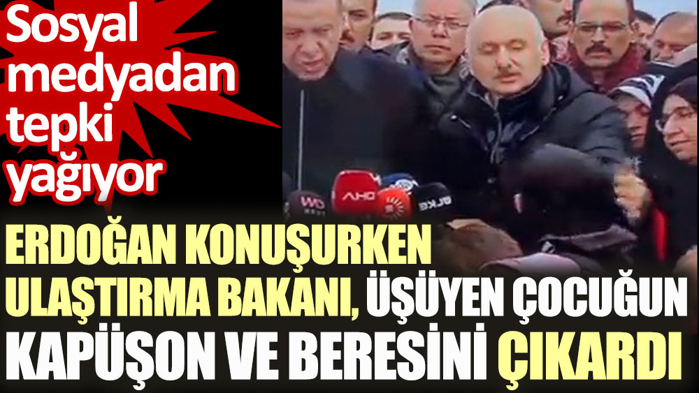 Erdoğan konuşurken Ulaştırma Bakanı üşüyen çocuğun kapüşon ve beresini çıkardı