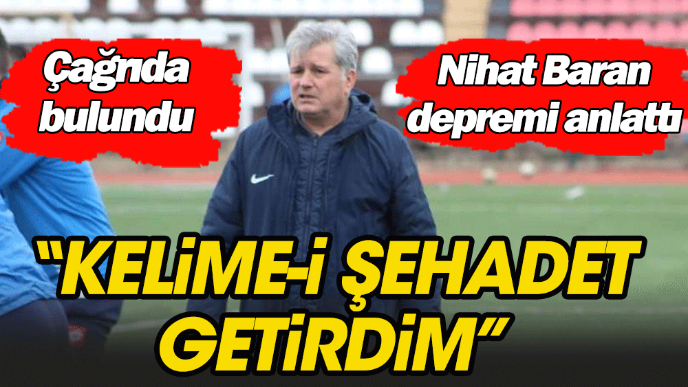 Kahramanmaraşspor Teknik Direktörü Nihat Baran: Kelime-i Şehadet getirdim