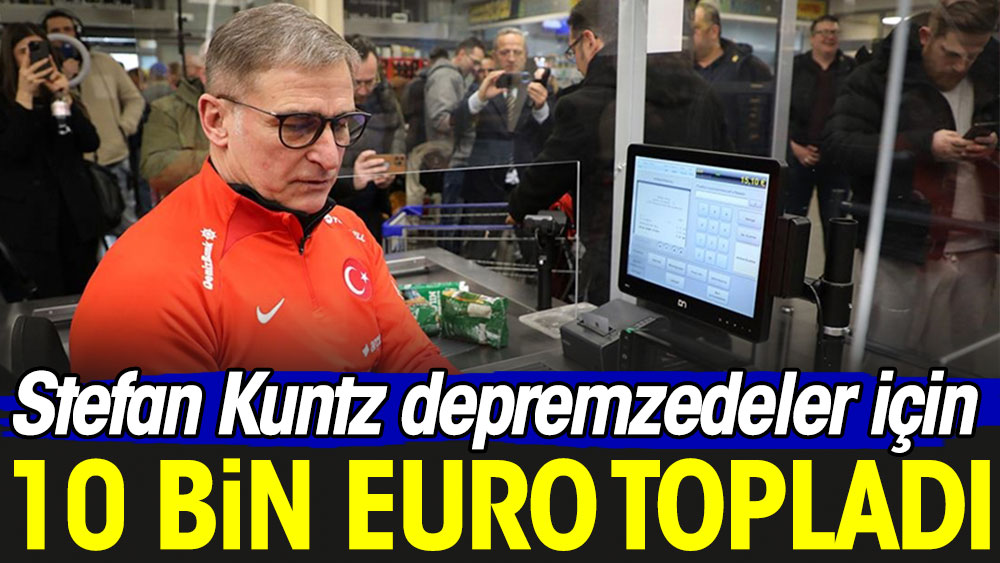 Stefan Kuntz 10 Bin Euro topladı