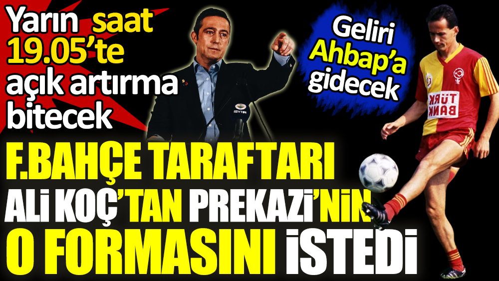 Fenerbahçe taraftarı Ali Koç’tan Prekazi’nin formasını istedi: Müzemize yakışır
