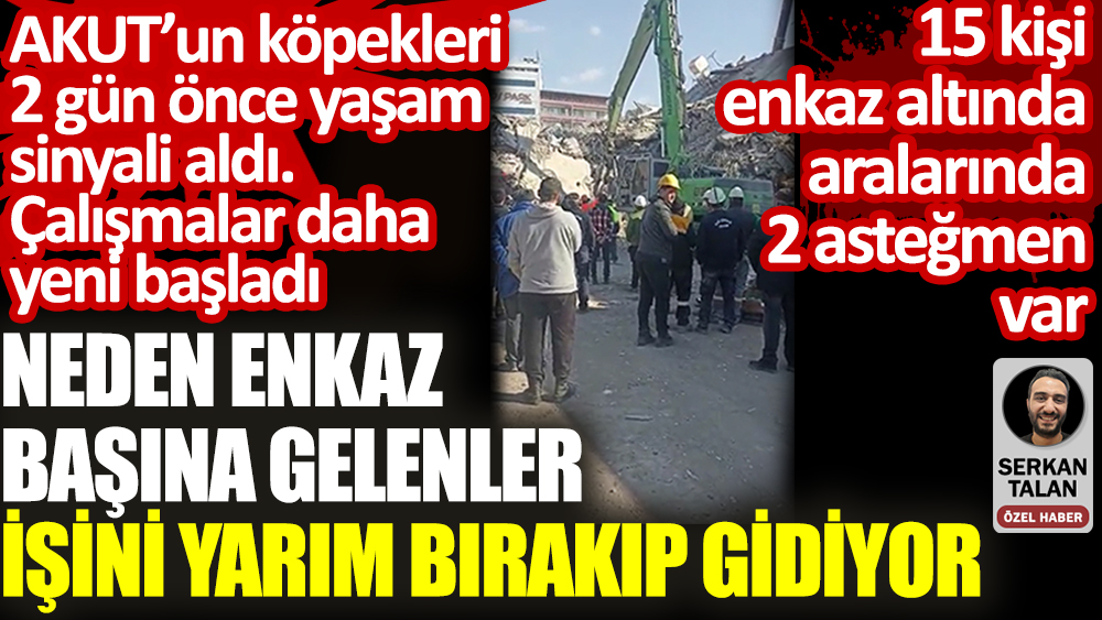 Neden enkaz başında gelenler işini yarım bırakıp gidiyor? Enkaz altında 2 Asteğmen var