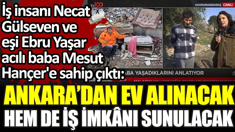 İş insanı Necat Gülseven ve eşi Ebru Yaşar acılı baba Mesut Hançer'e sahip çıktı