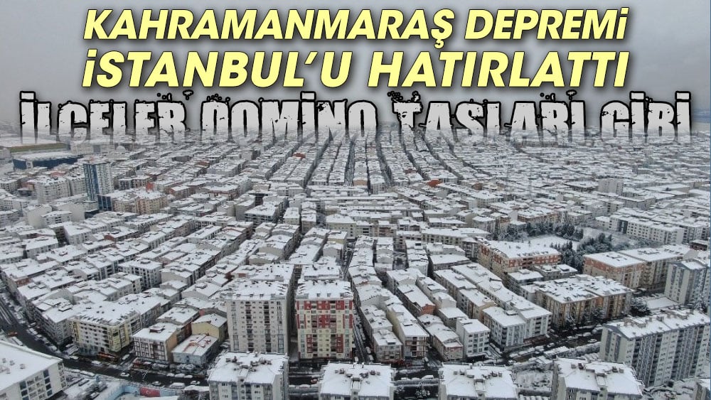 Kahramanmaraş depremi İstanbul’u hatırlattı. İlçeler domino taşları gibi