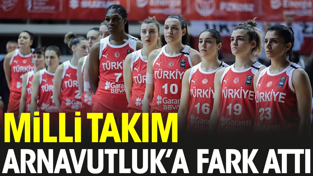 Milliler Arnavutluk'a fark attı