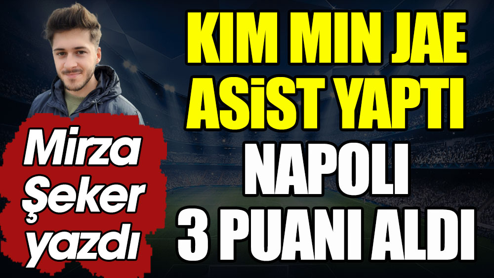 Kim Min Jae asist yaptı, Napoli 3 puanı aldı