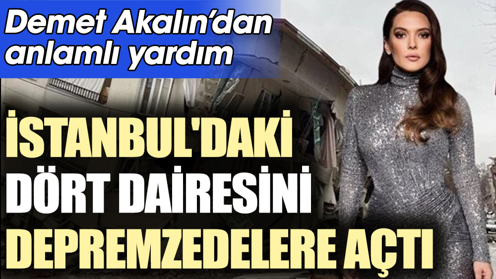 Demet Akalın'dan anlamlı yardım. İstanbul'daki dört dairesini depremzedelere açtı