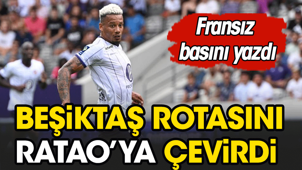 Beşiktaş'ta flaş Ratao iddiası. Transferini Fransız basını yazdı