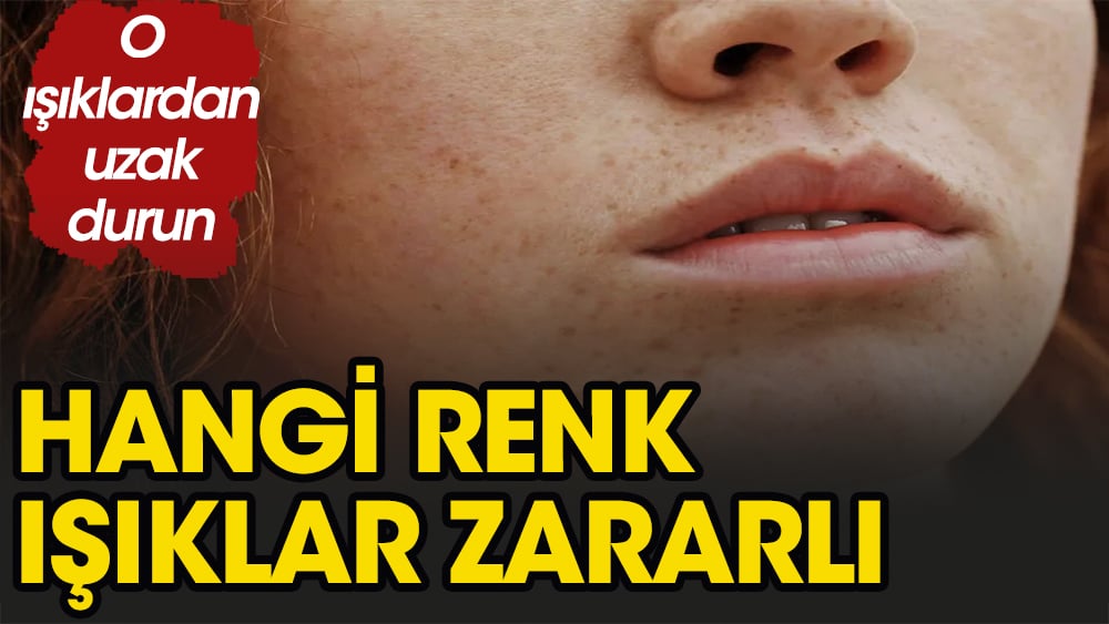 Sağlıklı cilt için o ışığa bakmayın