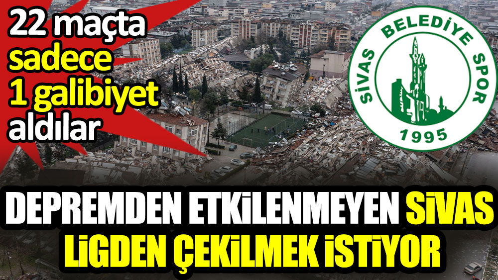 Sivas Belediyespor ligden çekilme kararı aldı! Depremden etkilenmemişlerdi