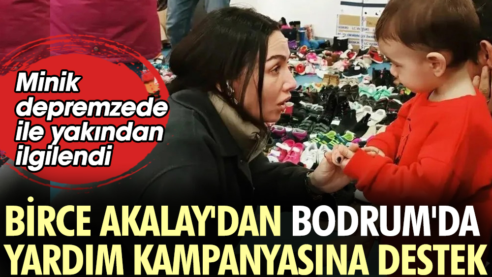 Birce Akalay'dan Bodrum'da depremzedelere yardım kampanyasına destek