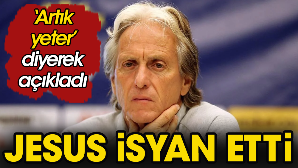 Jesus noktayı koydu: Artık yeter