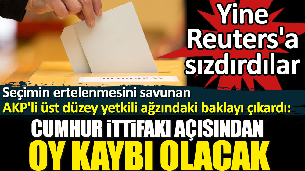 Seçimin ertelenmesini savunan AKP'li üst düzey yetkili ağzındaki baklayı çıkardı. Şu ortamda Cumhur ittifakı açısından oy kaybı olur!