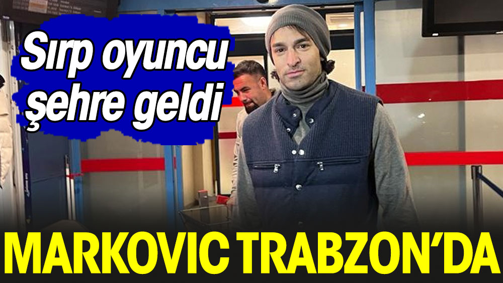 Lazar Markovic Trabzon'a geldi