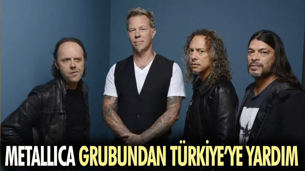 Metallica grubundan Türkiye'ye yardım