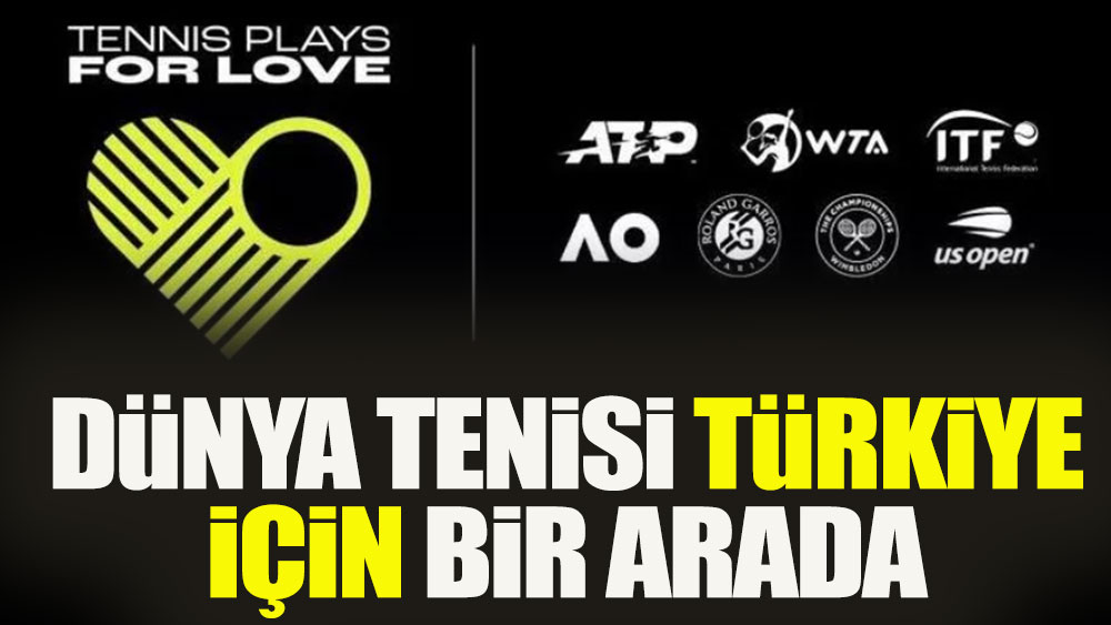 Dünya tenisi Türkiye için bir arada