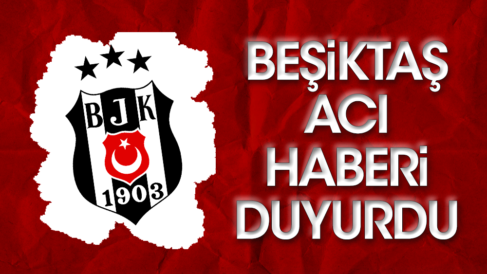Beşiktaş acı haberi duyurdu: 5 futbolcumuz depremde hayatını kaybetti