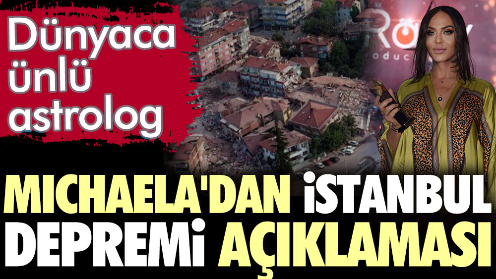 Dünyaca ünlü astrolog Michaela'dan İstanbul depremi açıklaması