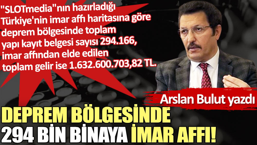 Deprem bölgesinde 294 bin binaya imar affı!