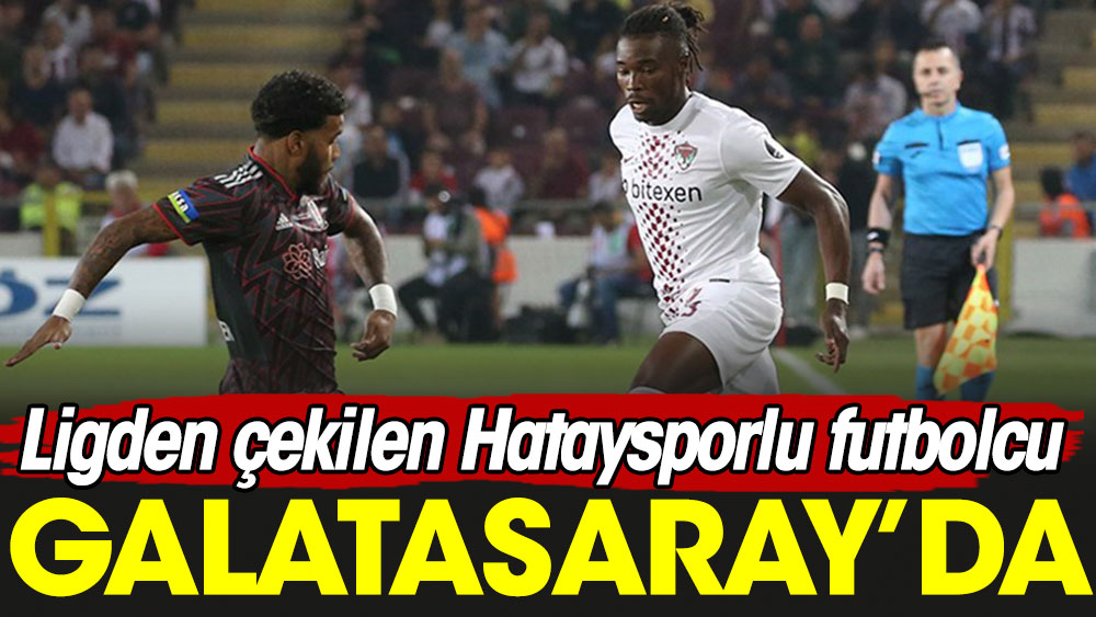 Galatasaray ligden çekilen Hatayspor'un futbolcusunu transfer etti