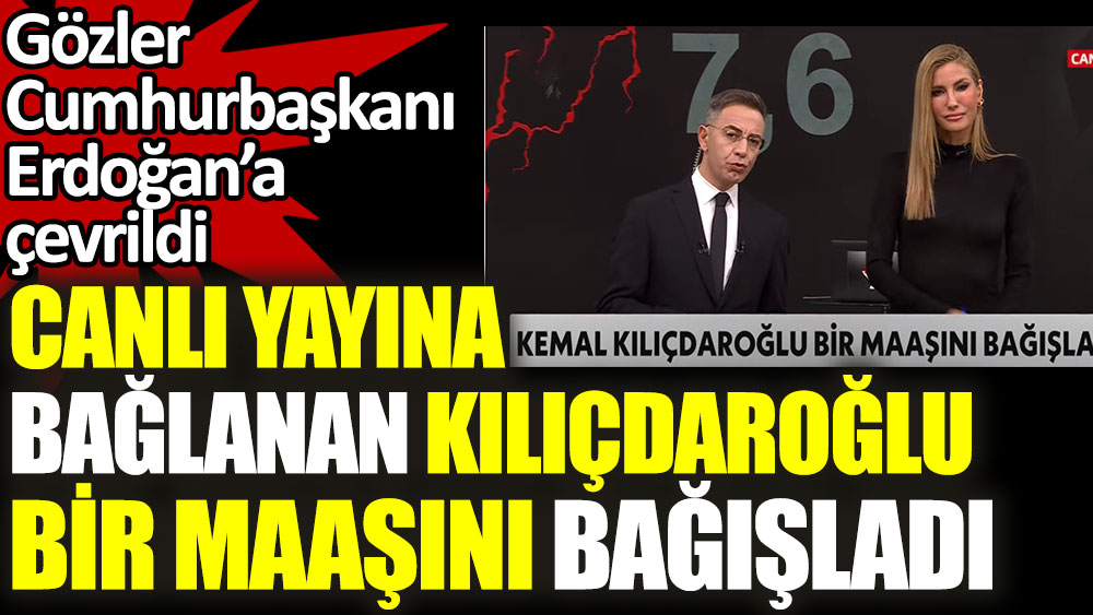 Kılıçdaroğlu canlı yayında bir aylık maaşını bağışladı. Gözler Erdoğan'a çevrildi