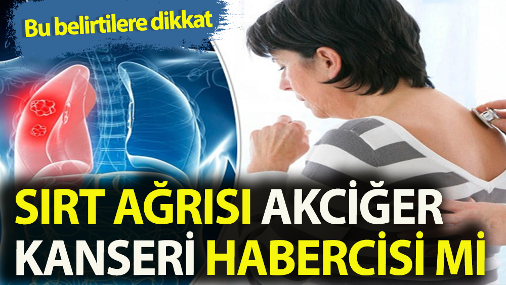 Geçmeyen her sırt ağrısı akciğer kanseri belirtisi mi?