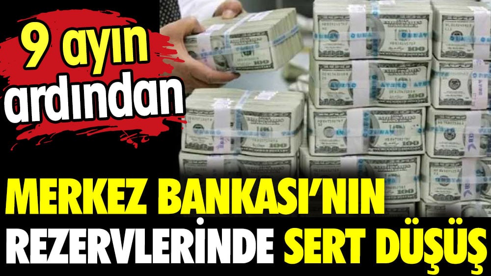 Merkez Bankası'nın rezervlerinde sert düşüş