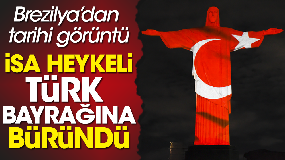 İsa heykeli dev Türk bayrağına dönüştü