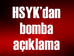 HSYK’dan bomba açıklama: