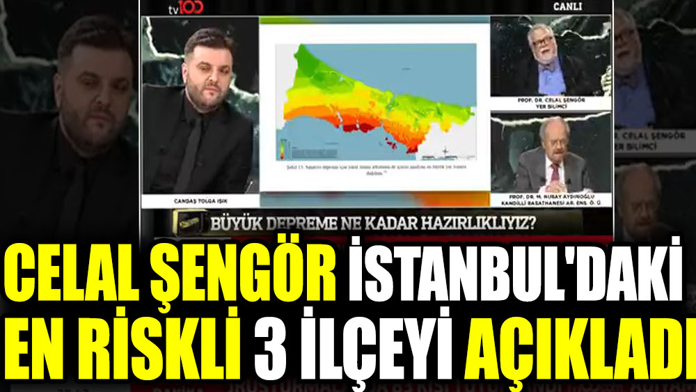 Celal Şengör İstanbul'daki en riskli 3 ilçeyi açıkladı