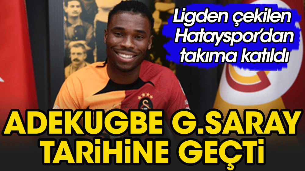Adekugbe Galatasaray'ın tarihine geçti