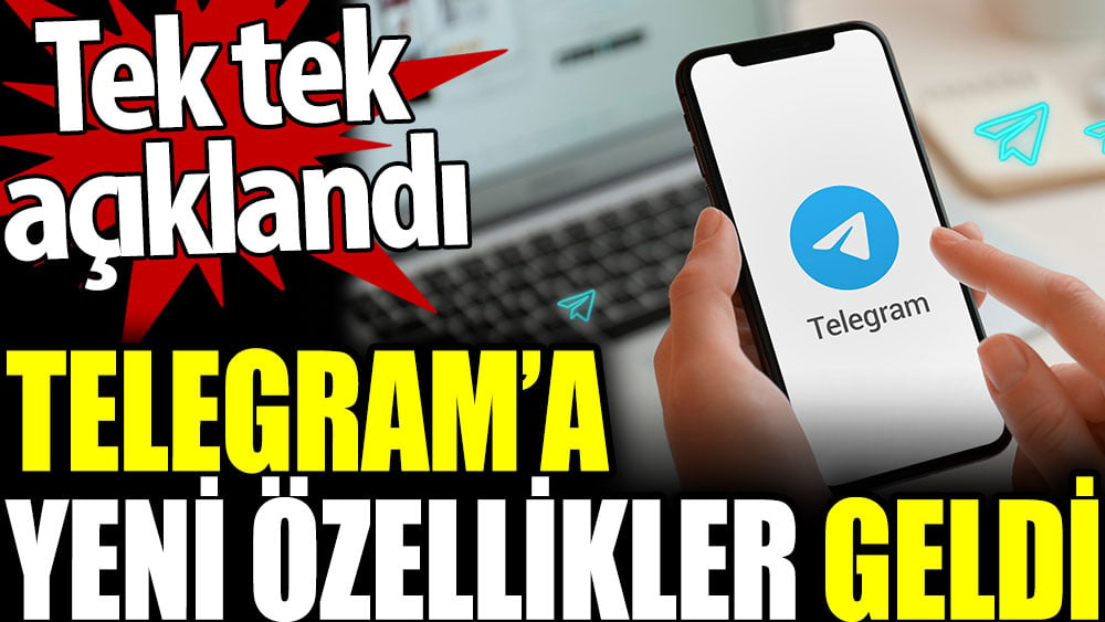 Telegram’a yeni özellikler geldi. Tek tek açıklandı