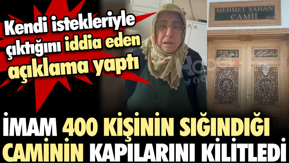 İmam 400 kişinin sığındığı caminin kapılarını kilitledi. Kendi istekleriyle çıktığını iddia eden açıklama yaptı