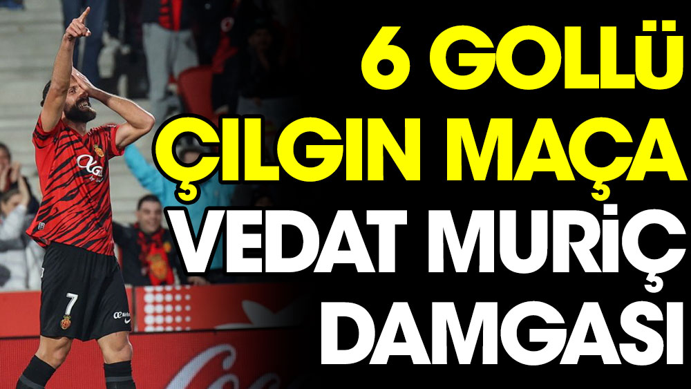 Mallorca-Villarreal: 6 gollü çılgın maça Vedat Muriç damgası