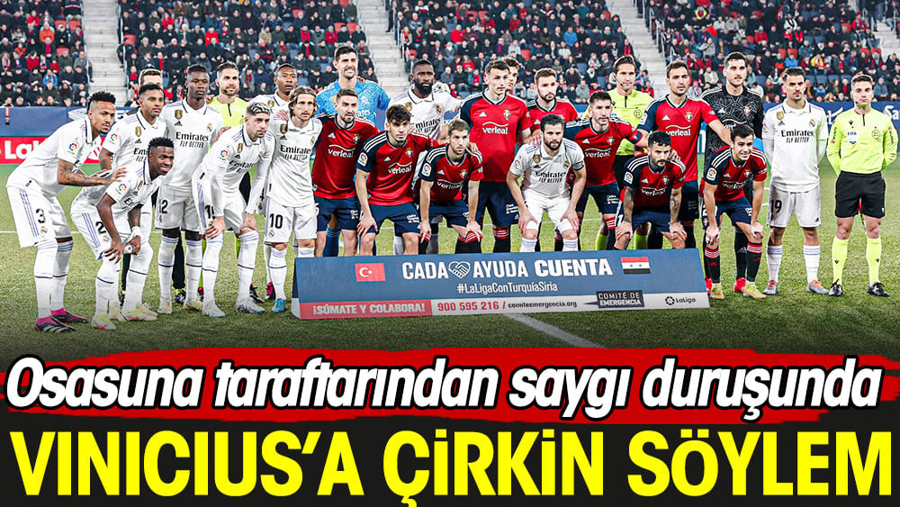 Osasuna taraftarından saygı duruşunda Vinicius'a çirkin söylem