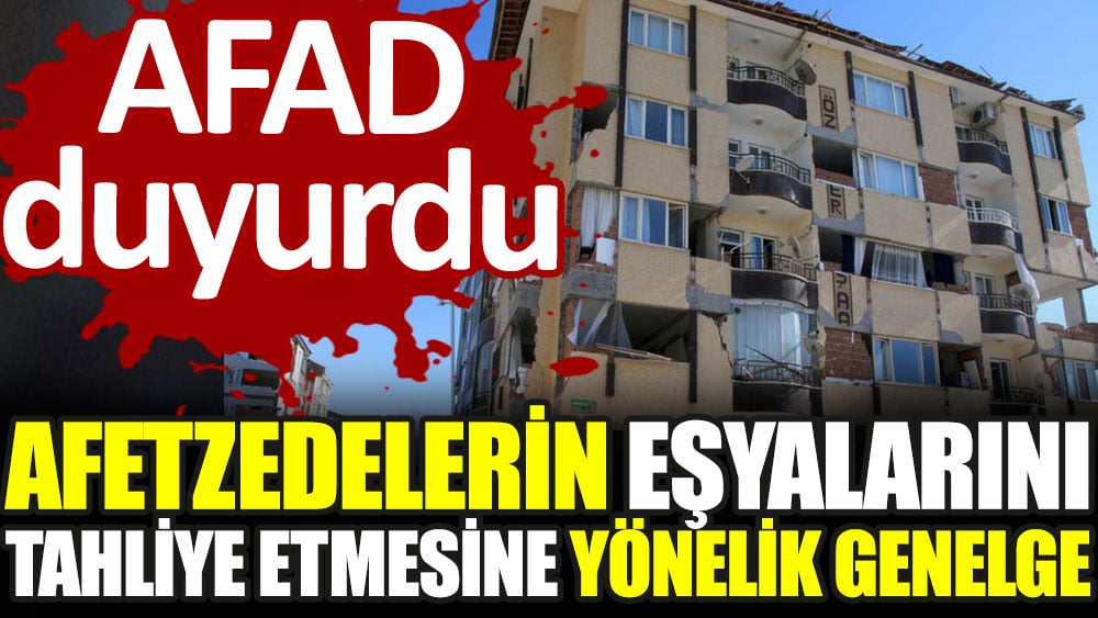 AFAD'dan hasarlı binaların tahliyesine ilişkin yönerge