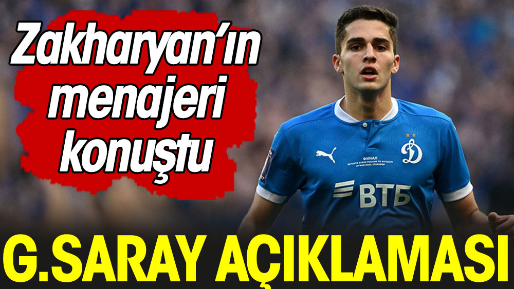 Zakharyan'ın menajerinden Galatasaray açıklaması