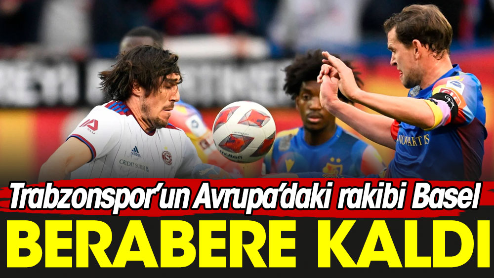 Trabzonspor'un rakibi Basel takıldı