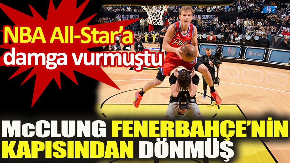 NBA All-Star’ın yıldızı Fenerbahçe’nin kapısından dönmüş