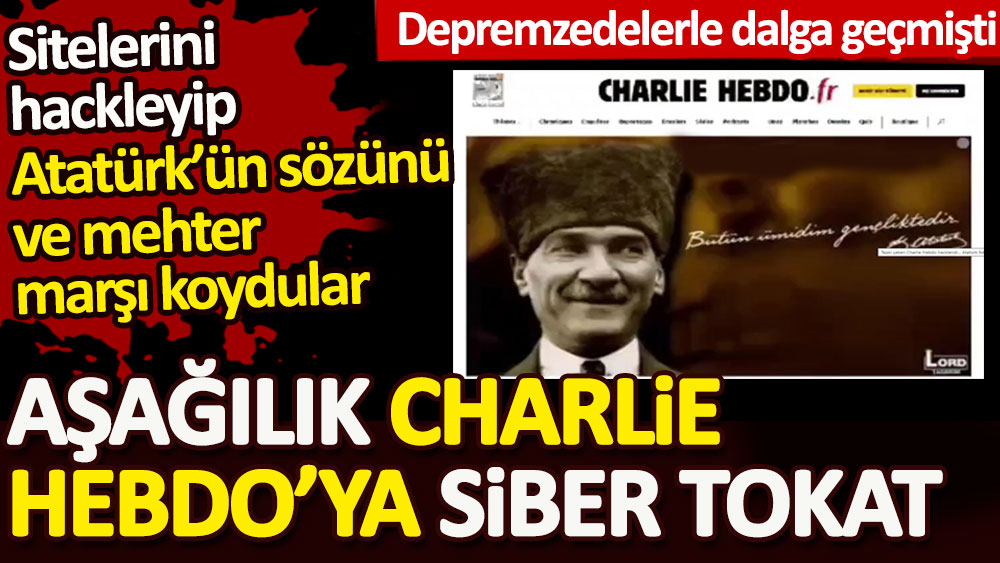 Aşağılık Charlie Hebdo’ya siber tokat. Sitelerini hackleyip Atatürk fotoğrafı ve mehter marşı koydular!