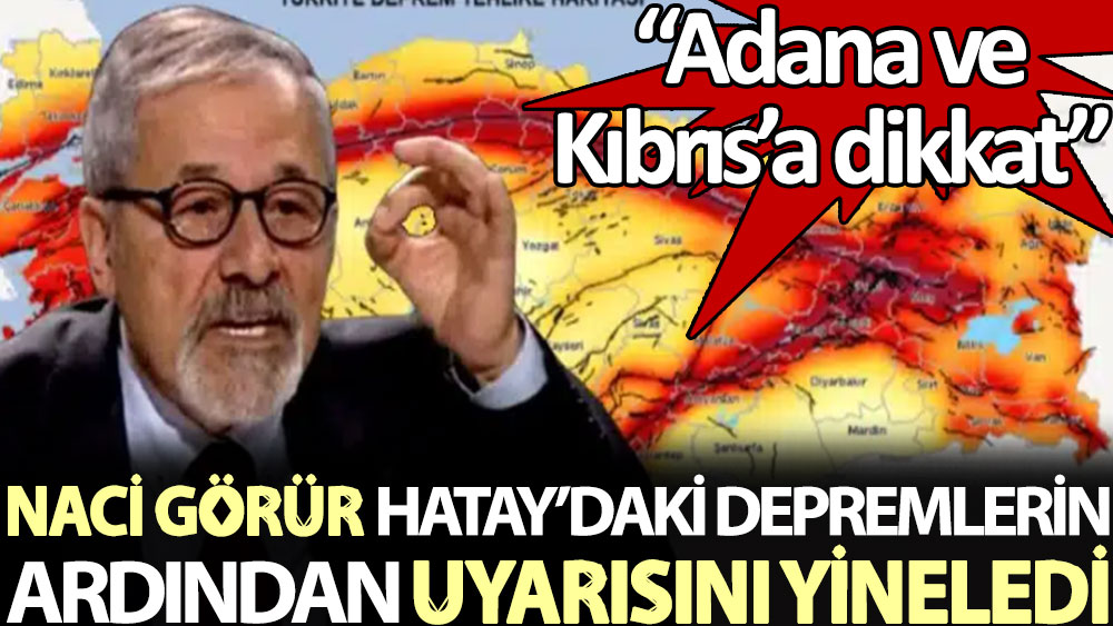 Naci Görür, Hatay’daki depremlerin ardından uyarısını yineledi: Adana ve Kıbrıs’a dikkat