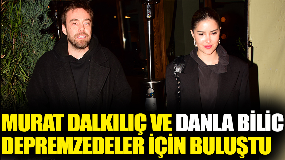 Murat Dalkılıç ve Danla Bilic depremzedeler için buluştu