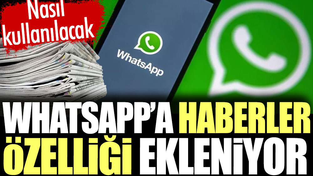 WhatsApp'a haberler özelliği ekleniyor