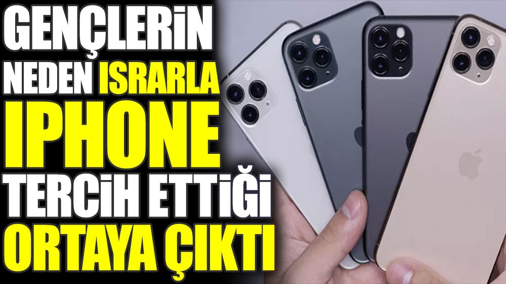 Gençlerin neden ısrarla iPhone tercih ettiği ortaya çıktı