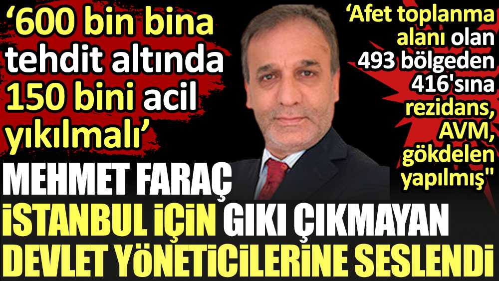 Mehmet Faraç İstanbul için gıkı çıkmayan devlet yöneticilerine seslendi