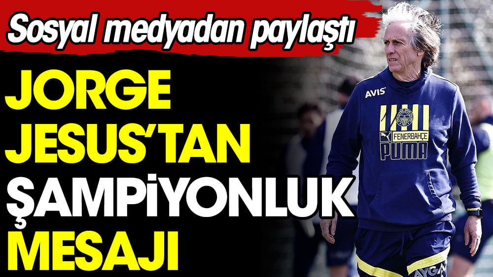 Jorge Jesus'tan şampiyonluk paylaşımı