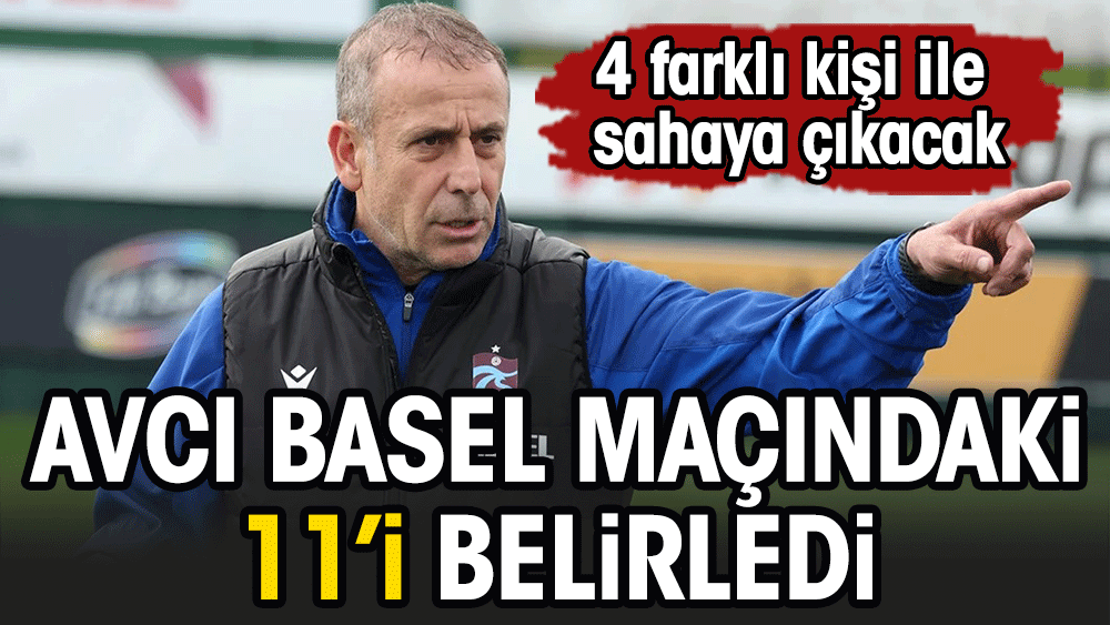 Trabzonspor'da Basel maçı 11'i belli oldu