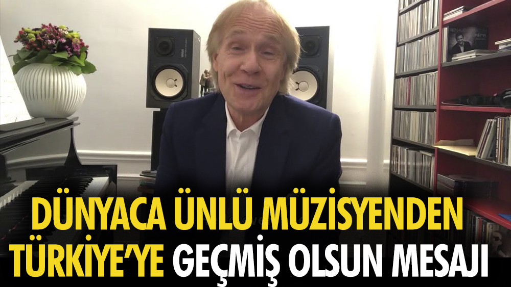 Dünyaca ünlü müzisyenden Türkiye'ye geçmiş olsun mesajı